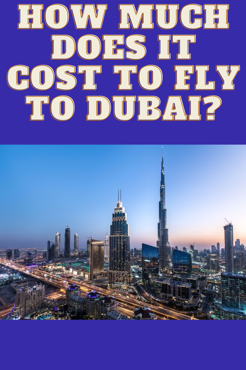 How Much Does it Cost to Fly to Dubai