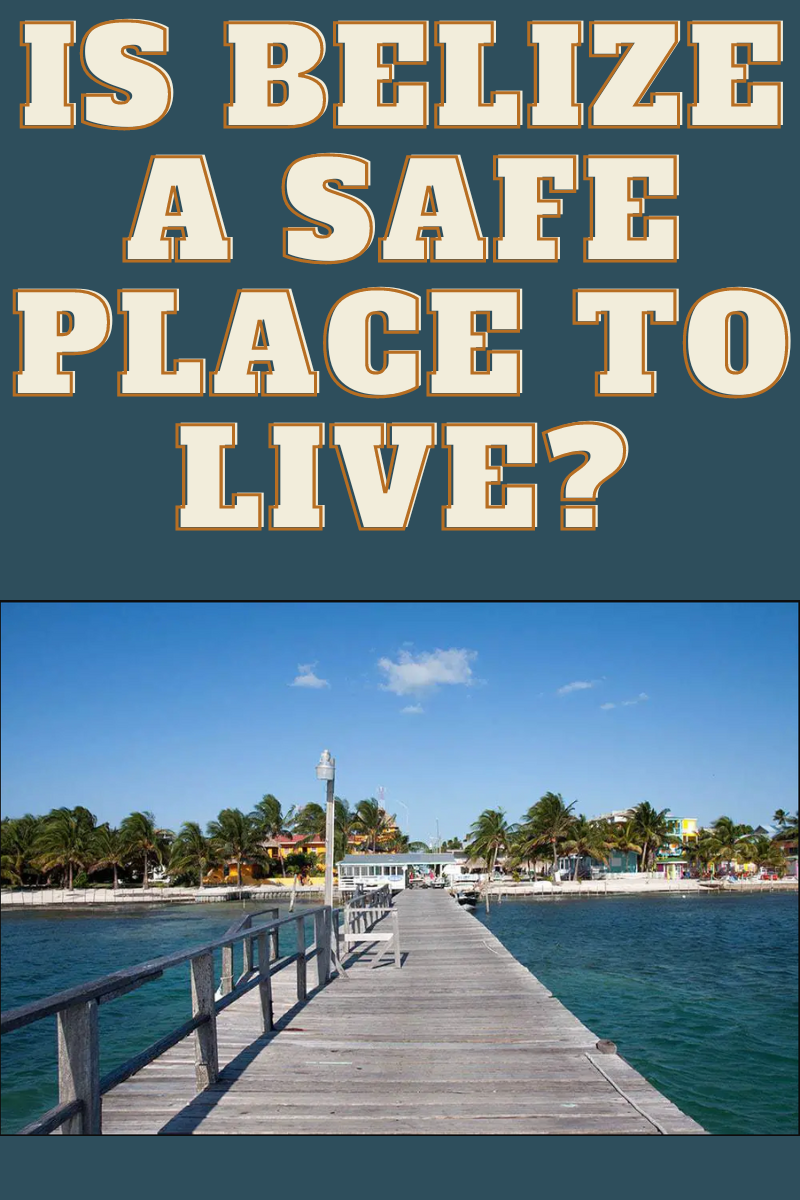 Is Belize a Safe Place to Live